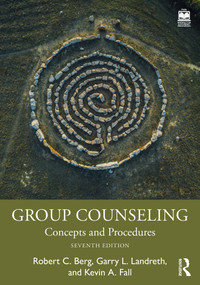 Group Counseling (Concepts and Procedures) by Robert C. Berg, Garry L. Landreth, Kevin A. Fall, 9781032494937