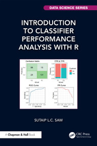 Introduction to Classifier Performance Analysis with R by Sutaip L.C. Saw, 9781032850108