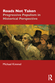 Roads Not Taken (Progressive Populism in Historical Perspective) by Michael Kimmel, 9781032864693