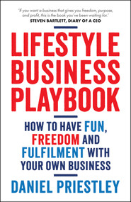 Lifestyle Business Playbook (How to Have Fun, Freedom and Fulfilment With Your Own Business) by Daniel Priestley, 9780857089922