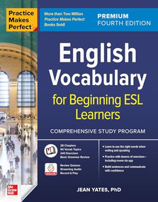 Practice Makes Perfect: English Vocabulary for Beginning ESL Learners, Premium Fourth Edition by Jean Yates, 9781264264223