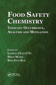 Food Safety Chemistry (Toxicant Occurrence, Analysis and Mitigation) by Liangli (Lucy) Yu, Shuo Wang, Bao-Guo Sun, 9781138033818