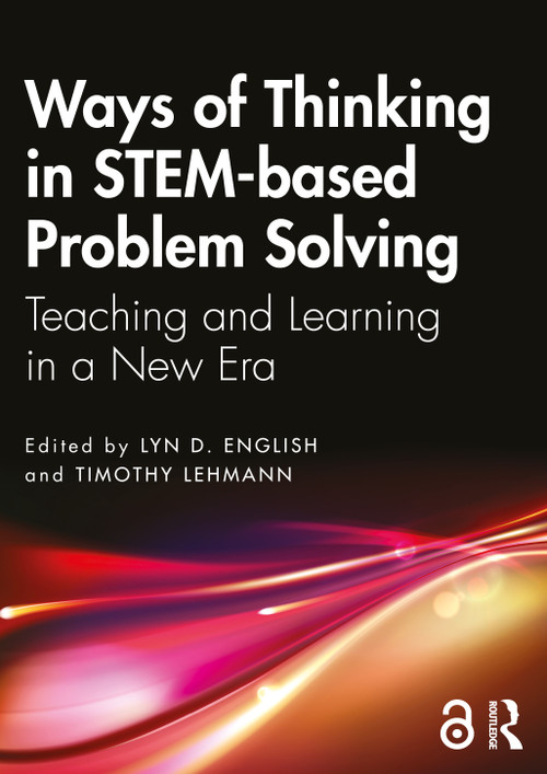 Ways of Thinking in STEM-based Problem Solving (Teaching and Learning in a New Era) by Lyn D. English, Timothy Lehmann, 9781032520339