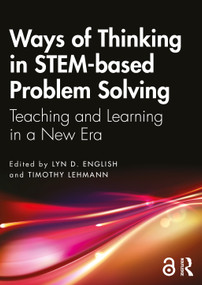 Ways of Thinking in STEM-based Problem Solving (Teaching and Learning in a New Era) by Lyn D. English, Timothy Lehmann, 9781032520339