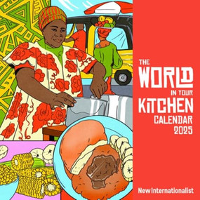 World in your Kitchen Calendar 2025 by New Internationalist, María Jesús Contreras, 9781780266244