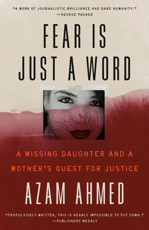 Fear Is Just a Word (A Missing Daughter and a Mother's Quest for Justice) by Azam Ahmed, 9780593448434