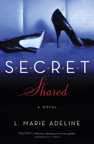 SECRET Shared (A SECRET Novel) by L. Marie Adeline, 9780804136860