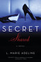 SECRET Shared (A SECRET Novel) by L. Marie Adeline, 9780804136860