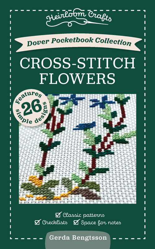 Dover Pocketbook Collection: Cross-Stitch Flowers (Classic Patterns, Checklists, Space for Notes) by Gerda Bengtsson, 9780486854120