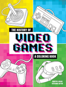 The History of Video Games (A Coloring Book) by Hunter Logan, Stefanie Geyer, 9780486854267