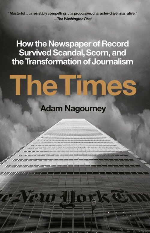 The Times (How the Newspaper of Record Survived Scandal, Scorn, and the Transformation of Journalism) - 9780451499370 by Adam Nagourney, 9780451499370