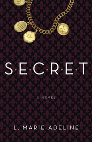 SECRET (A SECRET Novel) by L. Marie Adeline, 9780385346436