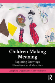 Children Making Meaning (Exploring Drawings, Narratives, and Identities) by Josephine Deguara, Cathy Nutbrown, 9781032548043