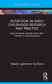 Olfaction in Early Childhood Research and Practice (How the Study of Smell Charts New Frontiers in Early Education) - 9781003482017 by Natalia Ingebretsen Kucirkova, 9781003482017