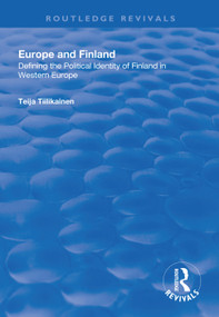 Europe and Finland (Defining the Political Identity of Finland in Western Europe) - 9781138313330 by Teija Tiilikainen, 9781138313330