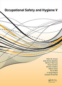 Occupational Safety and Hygiene V by Pedro M. Arezes, João Santos Baptista, Monica P. Barroso, Paula Carneiro, Patrício Cordeiro, Nelson Costa, Rui B. Melo, A. Sergio Miguel, Gonçalo Perestrelo, 9781138057616