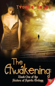 The Awakening: Book One of the Sisters of Spirits Trilogy by Yvonne Heidt, 9781602827721