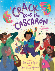 Crack Goes the Cascarón (An Eggcellent Not-Just-for-Easter Shellebration!) by Sara Andrea Fajardo, Rocío Arreola Mendoza, 9780593805671