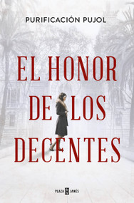 El honor de los decentes / Honor of the Virtuous (Spanish Edition) by Purificación Pujol, 9788401033223
