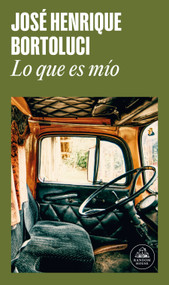 Lo que es mío / What Is Mine (Spanish Edition) by José Henrique Bortoluci, 9788439743231