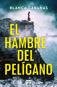 El hambre del pelícano / Hunger of the Pelican (Spanish Edition) by Blanca Cabañas, 9788419835819