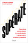 Supérate: Descubre cómo elevar tu rendimiento y alcanzar tu máximo potencial / Outdo Yourself (Spanish Edition) by Lorena Torres, 9788418053191