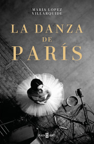 La danza de París / The Dance in Paris (Spanish Edition) by María López Villarquide, 9788401034336