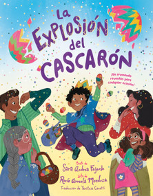 La explosión del cascarón (Crack Goes the Cascarón Spanish Edition) (¡Un tremendo reventón para cualquier ocasión!) by Sara Andrea Fajardo, Rocío Arreola Mendoza, 9780593805701