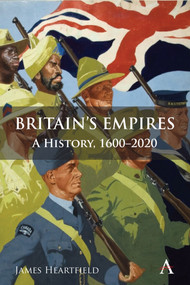 Britain's Empires (A History, 1600-2020) by James Heartfield, 9781839993107