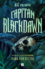 El oscuro Capitán Blackdawn / The Dark Captain Blackdawn (Spanish Edition) by Ivana Von Retteg, 9786073847025