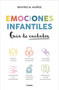Emociones Infantiles. Guía de cuidados / Childhood Emotions: A Guide to Caring (Spanish Edition) by Beatriz M. Muñoz, 9788425365966