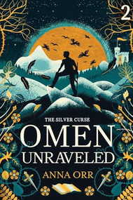 Omen Unraveled (An Epic Fantasy Adventure) by Anna Orr, 9781039457706