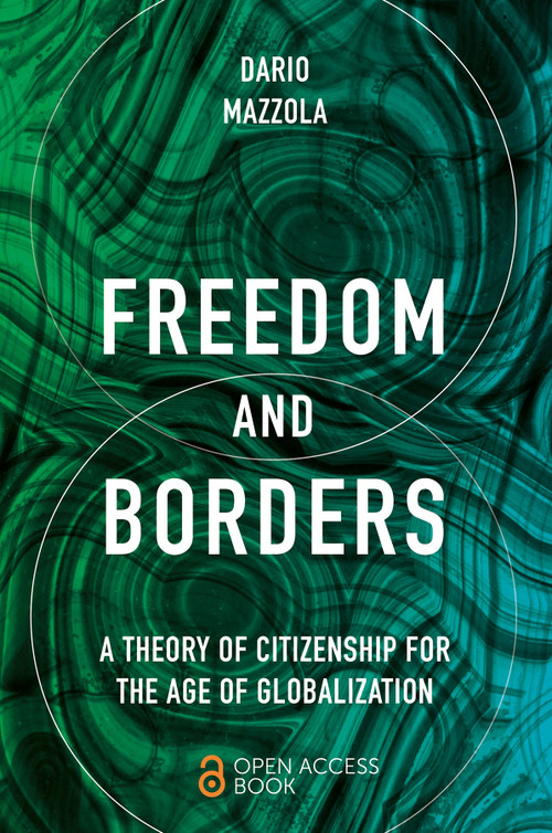 Freedom and Borders (A Theory of Citizenship for the Age of Globalization) by Dario Mazzola, 9781801179942