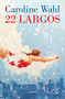 22 Largos / 22 Laps (Spanish Edition) by Caroline Wahl, 9788426430823
