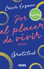 Agenda Por el placer de vivir 2025 / For the Pleasure of Living Planner Journal (Spanish Edition) by Dr. César Lozano, 9786073847407