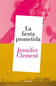 La fiesta prometida / The Promised Party : Kahlo, Basquiat and Me (Spanish Edition) by Jennifer Clement, 9786073847131