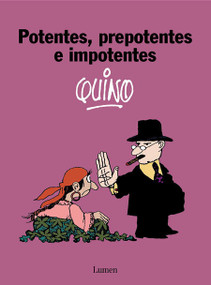 Potentes, prepotentes e impotentes / Powerful, Arrogant, and Imposing (Spanish Edition) by Quino, 9788426431189