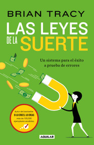 Las leyes de la suerte: Un sistema para el éxito a prueba de errores / The Laws of Luck : The Success System That Never Fails (Spanish Edition) by Brian Tracy, 9786073846400
