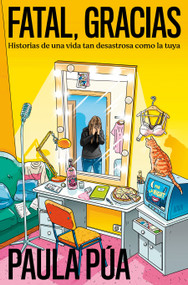 Fatal, gracias: Historias de una vida tan desastrosa como la tuya / Horrible, Thank You (Spanish Edition) by Paula Púa, 9788401034596