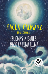 Suenas a blues bajo la luna llena / You Sound Like Blues Under the Full Moon (Spanish Edition) - 9788419498663 by DULCINEA (Paola Calasanz), 9788419498663