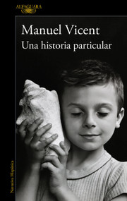 Una historia particular / A Unique Story (Spanish Edition) by Manuel Vicent, 9788420477268