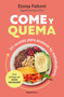 Come y quema: 111 recetas para acelerar tu metabolismo / Burn While You Eat (Spanish Edition) by Eloisa Faltoni, 9788419965097