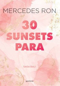 30 sunsets para enamorarte  / Thirty Sunsets to Fall in Love (Spanish Edition) by Mercedes Ron, 9788419975799