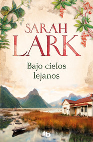 Bajo cielos lejanos / Beneath Distant Skies (Spanish Edition) by Sarah Lark, 9788413148038