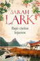 Bajo cielos lejanos / Beneath Distant Skies (Spanish Edition) by Sarah Lark, 9788413148038