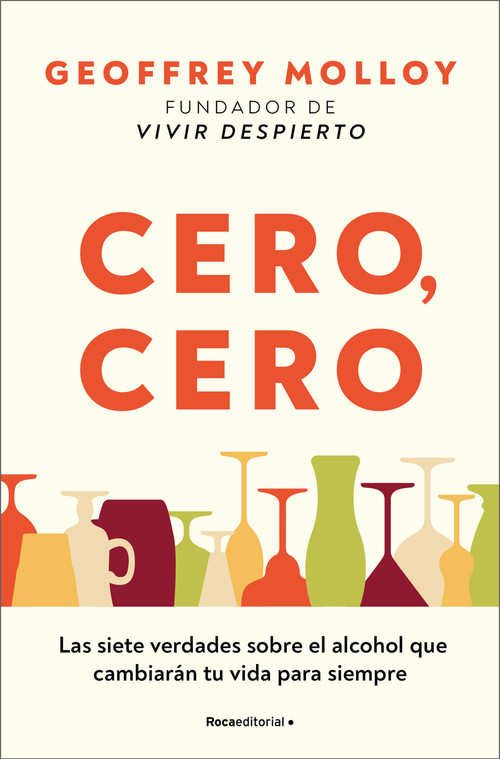 Cero, cero: Las siete verdades sobre el alcohol que cambiarán tu vida para siempre / Zero, Zero (Spanish Edition) by Geoffrey Molloy, 9788410096059