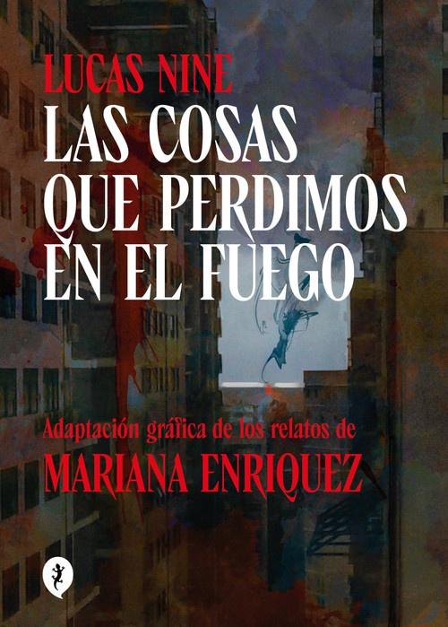 Las cosas que perdimos en el fuego (Novela Gráfica) / Things We Lost in the Fire: Stories (Spanish Edition) by Mariana Enriquez, Lucas Nine, 9788419409256