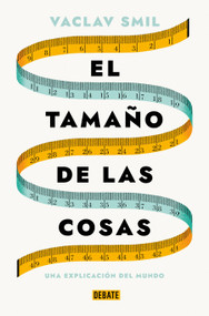 El tamaño de las cosas / Size : How It Explains the World (Spanish Edition) by Vaclav Smil, 9788419642721