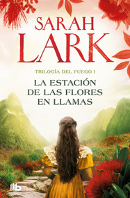 La estación de las flores en llamas / Flower Station in Flames (Spanish Edition) - 9788413148045 by Sarah Lark, 9788413148045