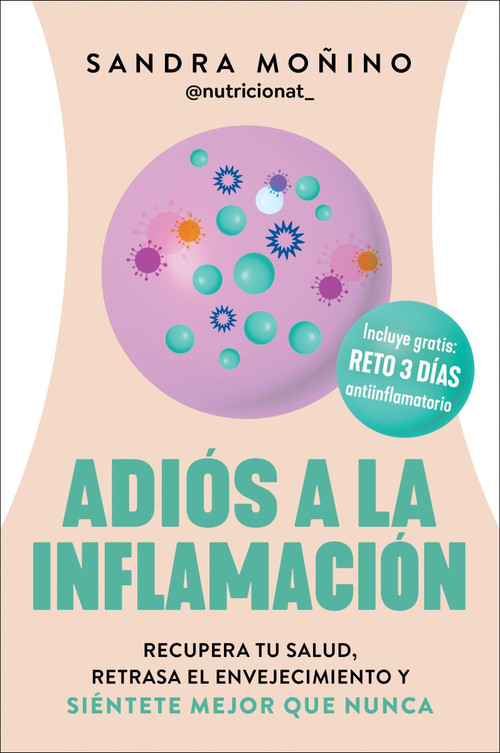 Adiós a la inflamación (Recupera tu salud, retrasa el envejecimiento y siéntete mejor que nunca  Goodbye to Inflammation (Spanish edition)) by Sandra Monino, 9780063428119